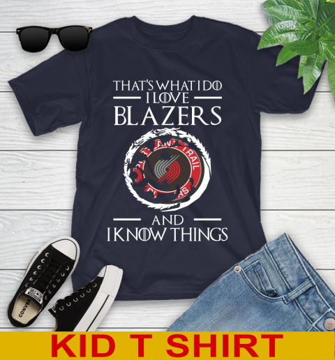 Portland Trail Blazers NBA Basketball That's What I Do I Love My Team And I Know Things Game Of Thrones 98