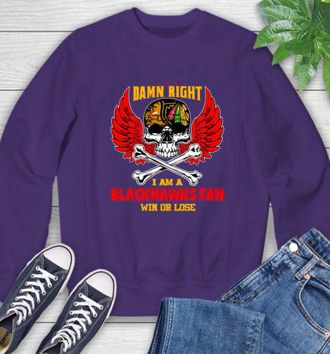 NHL Damn Right I Am A Chicago Blackhawks Win Or Lose Skull Hockey Sports Sweatshirt 4