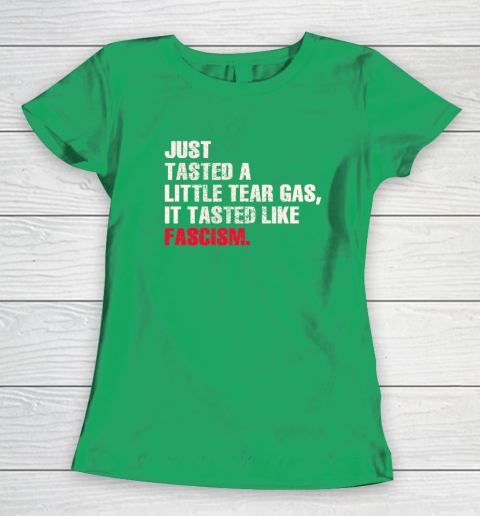 Just Tasted A Little Tear Gas It Tasted Like Fascism Women's T-Shirt 4