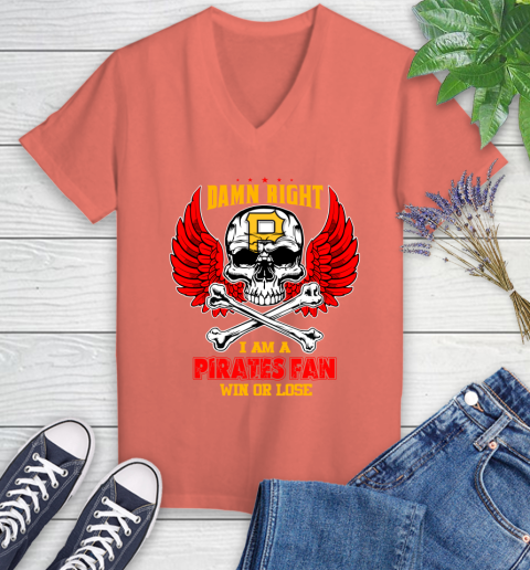 MLB Damn Right I Am A Pittsburgh Pirates Win Or Lose Skull Baseball Sports Women's V-Neck T-Shirt 6