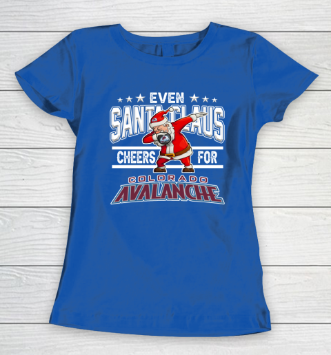 Colorado Avalanche Even Santa Claus Cheers For Christmas NHL Women's T-Shirt 8