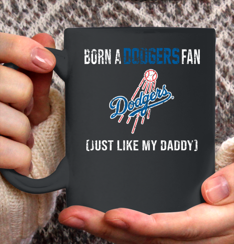 MLB Baseball Los Angeles Dodgers Loyal Fan Just Like My Daddy Shirt Ceramic Mug 11oz