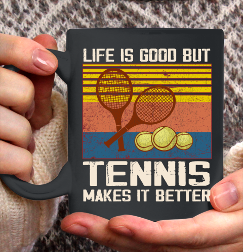 Life is good but tennis makes it better Ceramic Mug 11oz