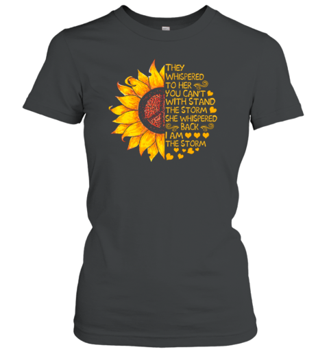 Sunflower Peace Sign They Whispered To Her You Can't Withstand The Storm Women's T-Shirt