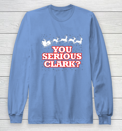 Christmas Vacation You Serious Clark Long Sleeve T-Shirt 8