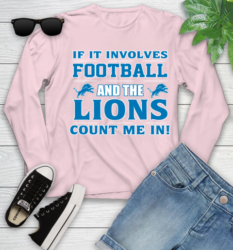 NFL If It Involves Football And The Detroit Lions Count Me In Sports Youth Long Sleeve 10