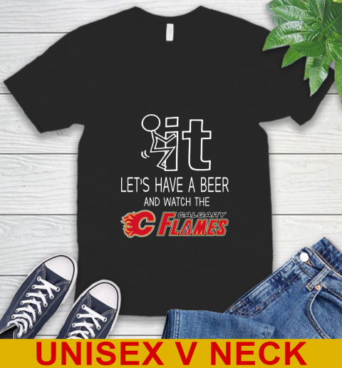 Calgary Flames Hockey NHL Let's Have A Beer And Watch Your Team Sports V-Neck T-Shirt
