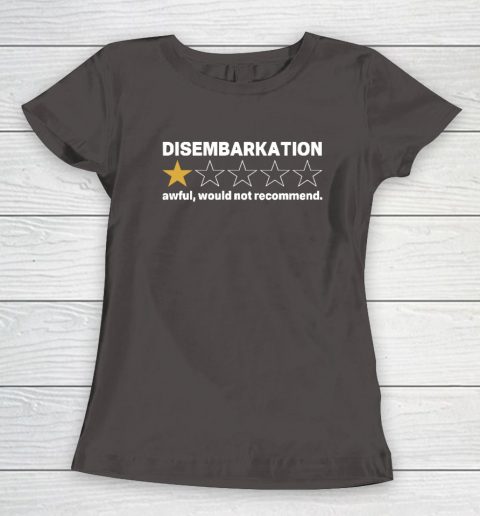 Disembarkation Awful Would Not Recommend Women's T-Shirt 5