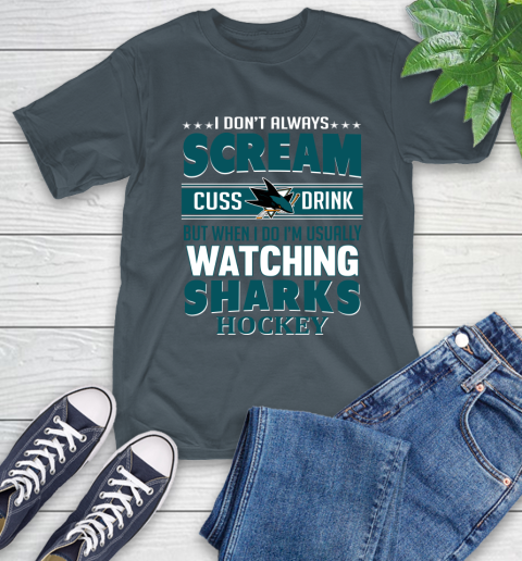 San Jose Sharks NHL Hockey I Scream Cuss Drink When I'm Watching My Team T-Shirt 10