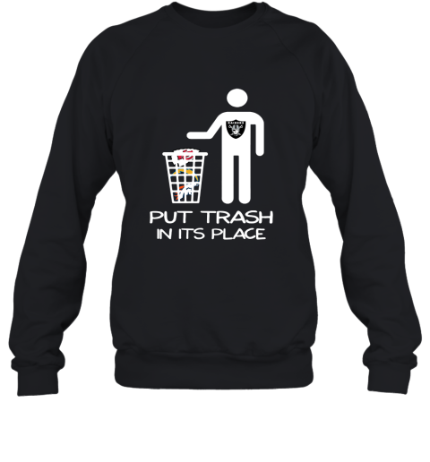 Oakland Raiders Put Trash In Its Place Funny NFL Sweatshirt