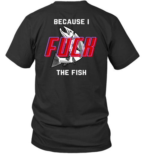 Fish Want Me Women Fear Me Because I Fuck The Fish V-Neck T-Shirt