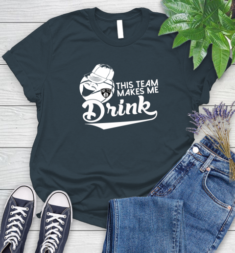 Brooklyn Nets NBA Basketball This Team Makes Me Drink Adoring Fan Women's T-Shirt 11