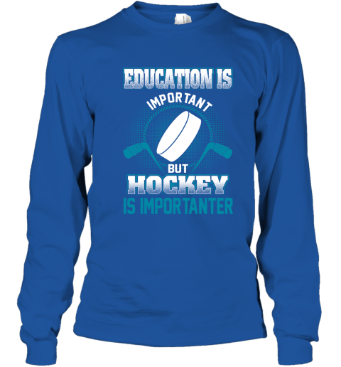 Education Is Important But Hockey Is Importanter Youth Long Sleeve 4
