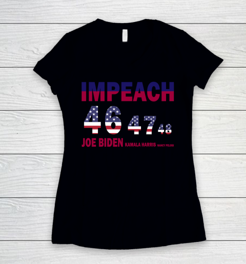 Impeach Joe 46 Kalama 47 Nancy Pelosi 48 Women's V-Neck T-Shirt