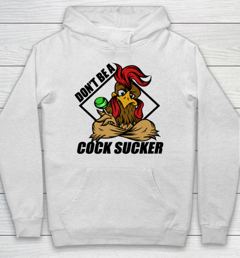Don't Be A Cock Sucker T Shirt Chicken Lollipop Sarcastic Funny Hoodie