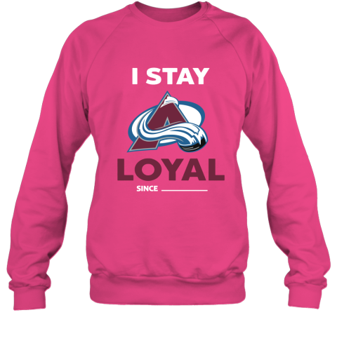 Colorado Avalanche I Stay Loyal Since Personalized Sweatshirt