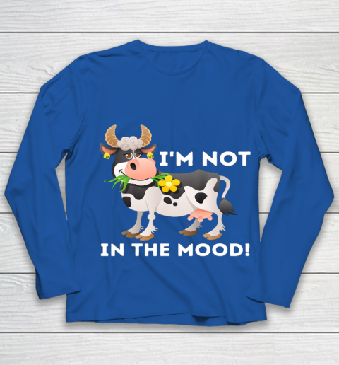 I m Not In The Mood Cow Lover Famer Cattle Ranch Farming Youth Long Sleeve 7