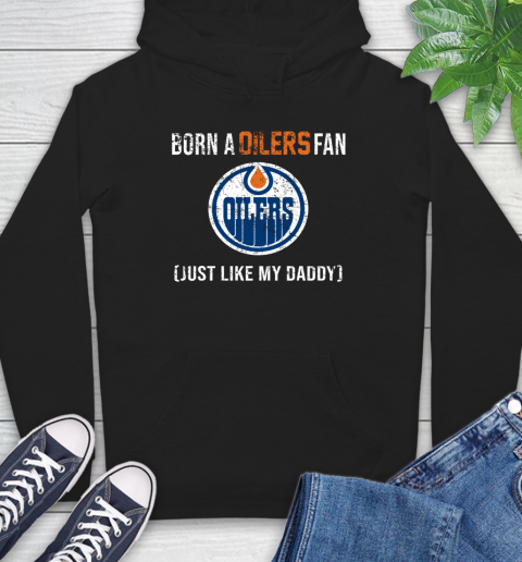 NHL Edmonton Oilers Hockey Loyal Fan Just Like My Daddy Shirt Hoodie