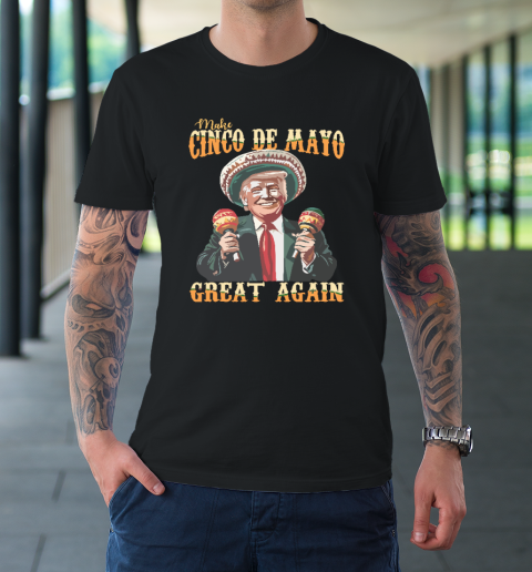 Trump Make Cinco De Mayo Great Again T-Shirt