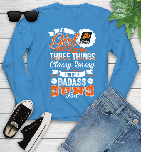 Phoenix Suns NBA A Girl Should Be Three Things Classy Sassy And A Be Badass Fan Youth Long Sleeve 8