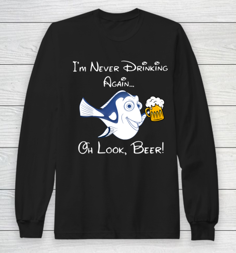 Beer Lover Funny Shirt Dory Fish I'm Never Drinking Again Oh Look Beer Long Sleeve T-Shirt