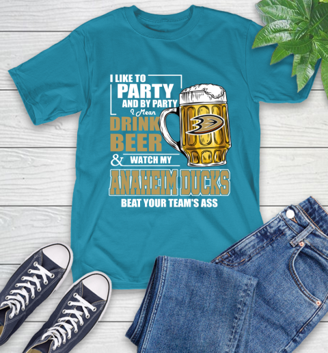 NHL I Like To Party And By Party I Mean Drink Beer And Watch My Anaheim Ducks Beat Your Team's Ass Hockey T-Shirt 9