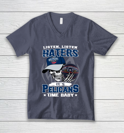 Listen Haters It is PELICANS Time Baby NBA V-Neck T-Shirt 7