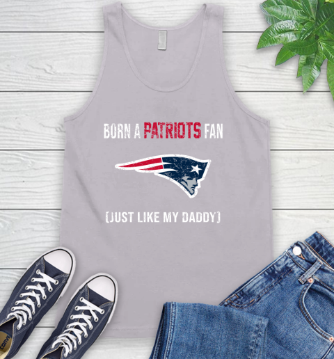 NFL New England Patriots Football Loyal Fan Just Like My Daddy Shirt Tank Top 3