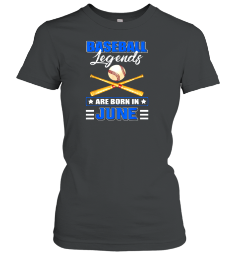 Baseball Legend Are Born In June Women's T-Shirt