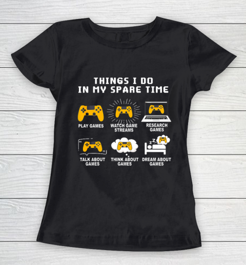 6 Things I Do In My Spare Time Play Game Video Games Gift Women's T-Shirt