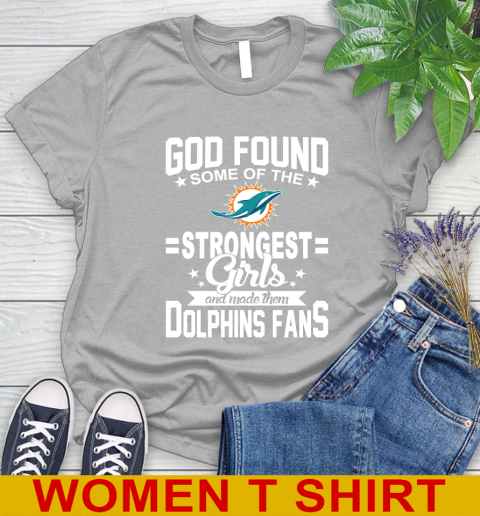 Miami Dolphins NFL Football God Found Some Of The Strongest Girls Adoring Fans Women's T-Shirt 5