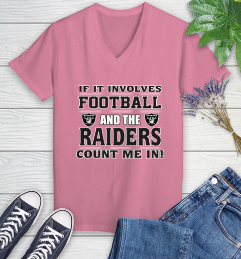 NFL If It Involves Football And The Oakland Raiders Count Me In Sports Women's V-Neck T-Shirt 13