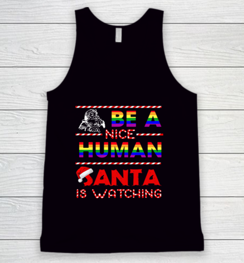 Be A Nice Human Santa Is Watching LGBT Noel Tank Top