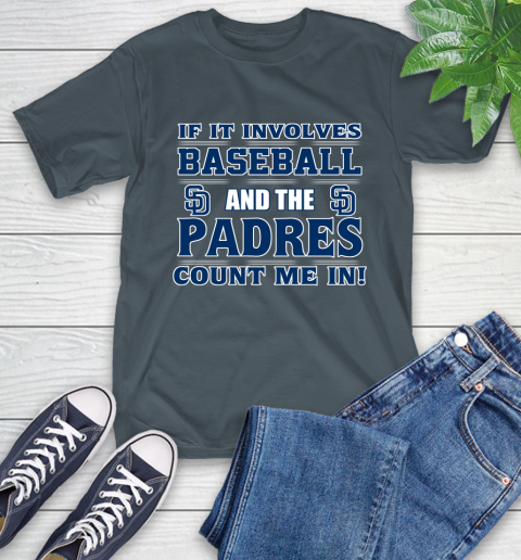 MLB If It Involves Baseball And The San Diego Padres Count Me In Sports T-Shirt 9