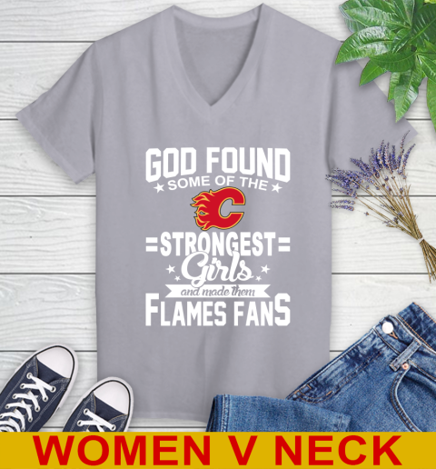 Calgary Flames NHL Football God Found Some Of The Strongest Girls Adoring Fans Women's V-Neck T-Shirt 4