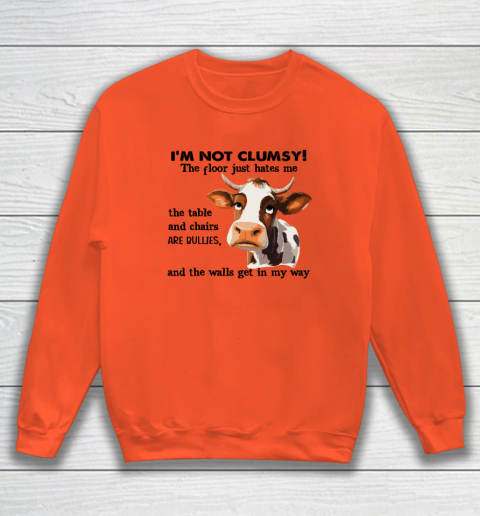 Cow I'm Not Clumsy The Floor Just Hates Me The Table Sweatshirt 2