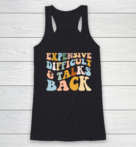Expensive Difficult And Talks Back Mothers' Day Mom Life Racerback Tank