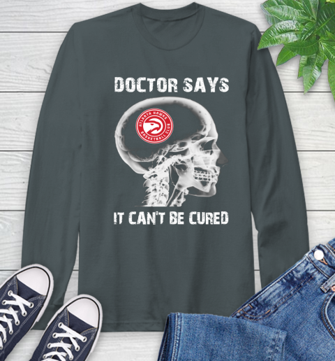 NBA Atlanta Hawks Basketball Skull It Can't Be Cured Shirt Long Sleeve T-Shirt 7