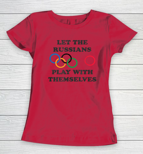 Let The Russians Play With Themselves Women's T-Shirt 6