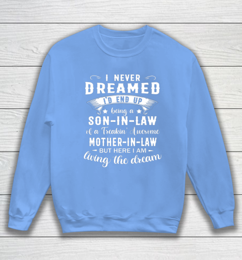 Son In Law Shirt  I Never Dreamed I D End Up Being Son In Law Sweatshirt 8