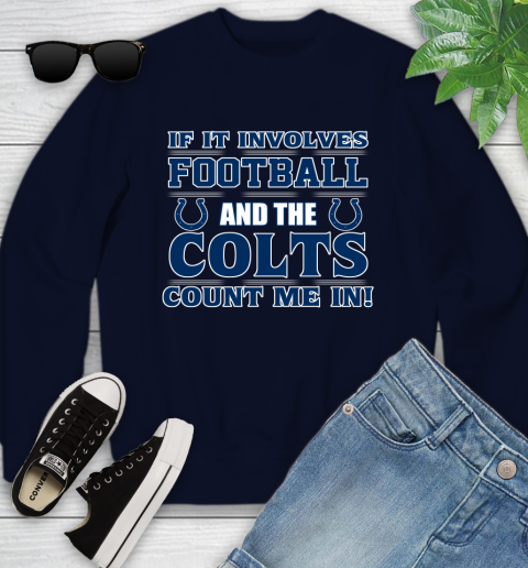 NFL If It Involves Football And The Indianapolis Colts Count Me In Sports Youth Sweatshirt 3