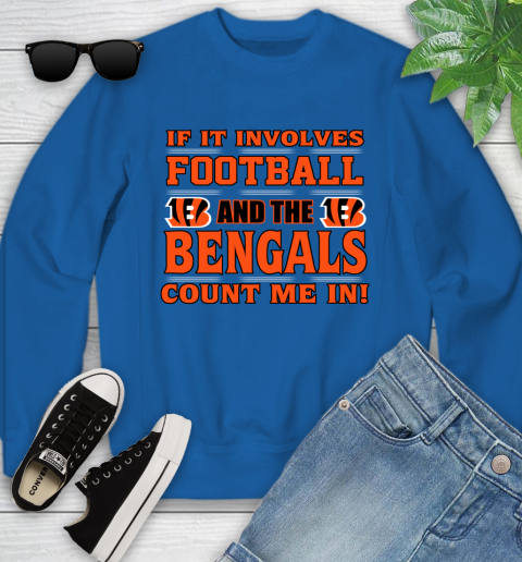 NFL If It Involves Football And The Cincinnati Bengals Count Me In Sports Youth Sweatshirt 8