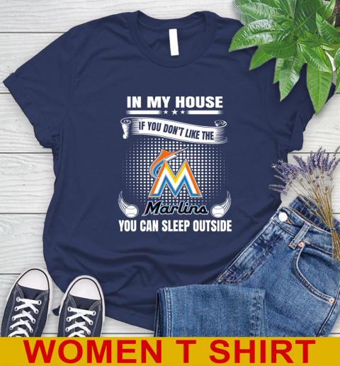 Miami Marlins MLB Baseball In My House If You Don't Like The  Marlins You Can Sleep Outside Shirt Women's T-Shirt 12