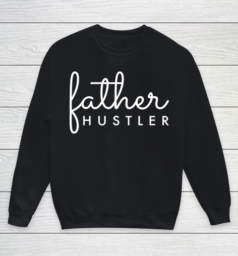 Father's Day Funny Gift Ideas Apparel  Father Hustler White Typography T Shirt Youth Sweatshirt