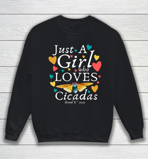 Cicada 2021 Funny tshirt Just A Girl Who Loves Cicadas Brood X 2021 Sweatshirt