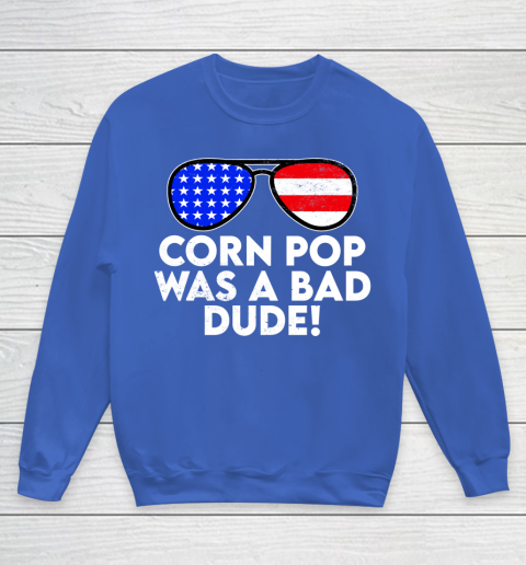 Corn Pop Was A Bad Dude  Joe Biden Parody Youth Sweatshirt 6