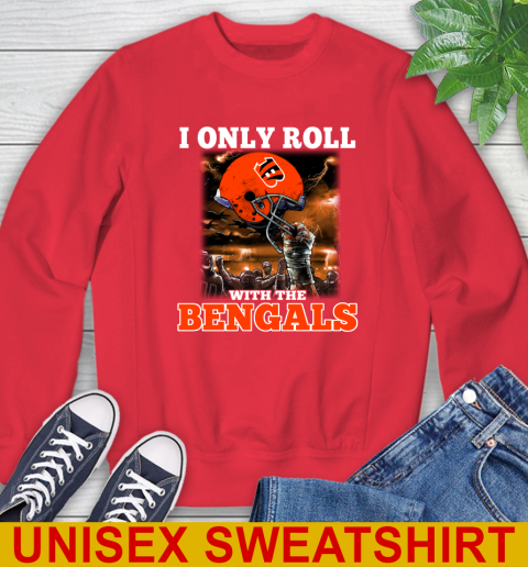 Cincinnati Bengals NFL Football I Only Roll With My Team Sports Sweatshirt 12