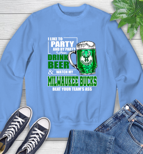 NBA Drink Beer and Watch My Milwaukee Bucks Beat Your Team's Ass Basketball Sweatshirt 11