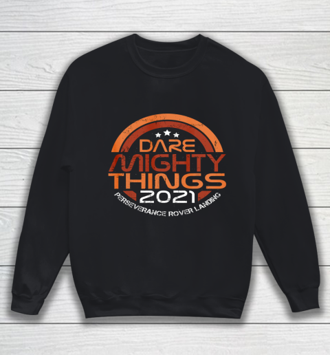 Dare Mighty Things Perseverance Mars Rover Secret Message Sweatshirt