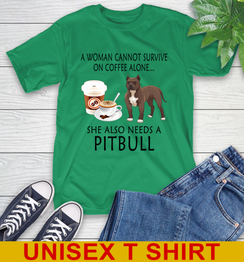 Women cannot survive on coffee alone she also need a PITBULL tshirt 5
